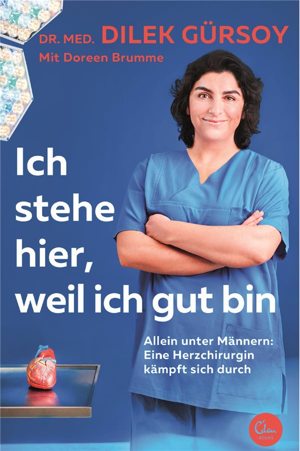 Was macht die Schönheit der Herzchirurgie aus, Dr. Gürsoy? Buchcover "Ich stehe hier, weil ich gut bin" von Dr. Dilek Gürsoy