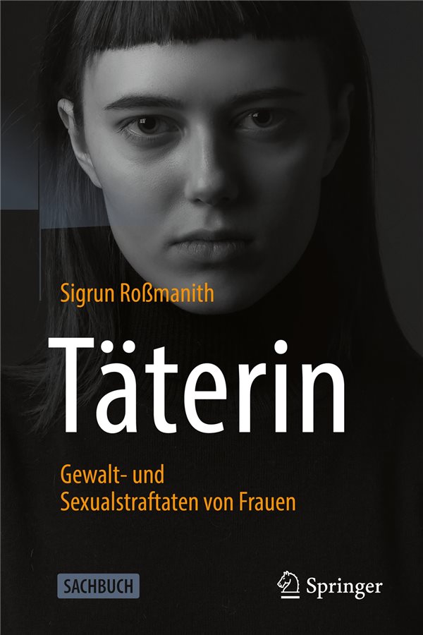 Täterinnen – die dunkle Seite von Frauen Täterinnen – die dunkle Seite von Frauen